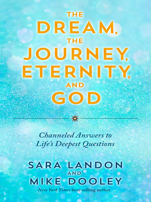 Title details for The Dream, the Journey, Eternity, and God by Sara Landon - Available